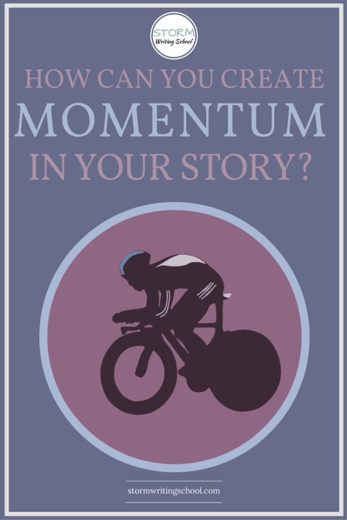 Wonderful advice on creating story momentum. | stormwritingschool.com