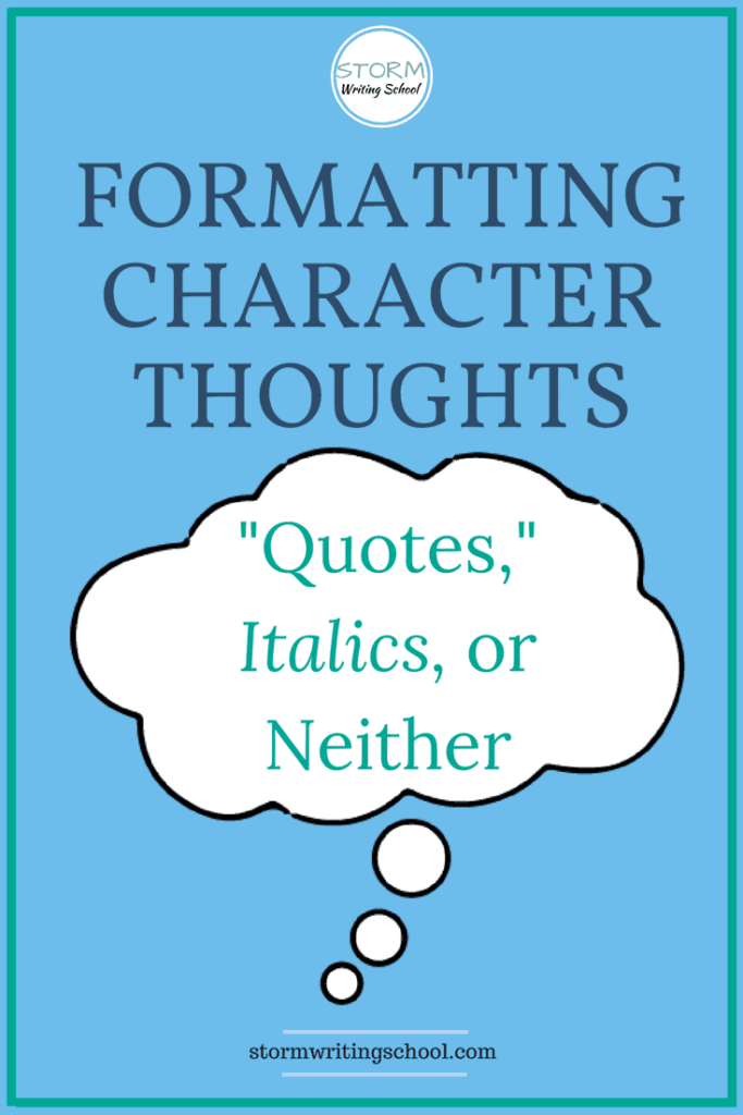 Is it better to format character thoughts with quote marks or italics? I say neither. No special formatting is necessary to signify character thinking. You just need some solid narration. 