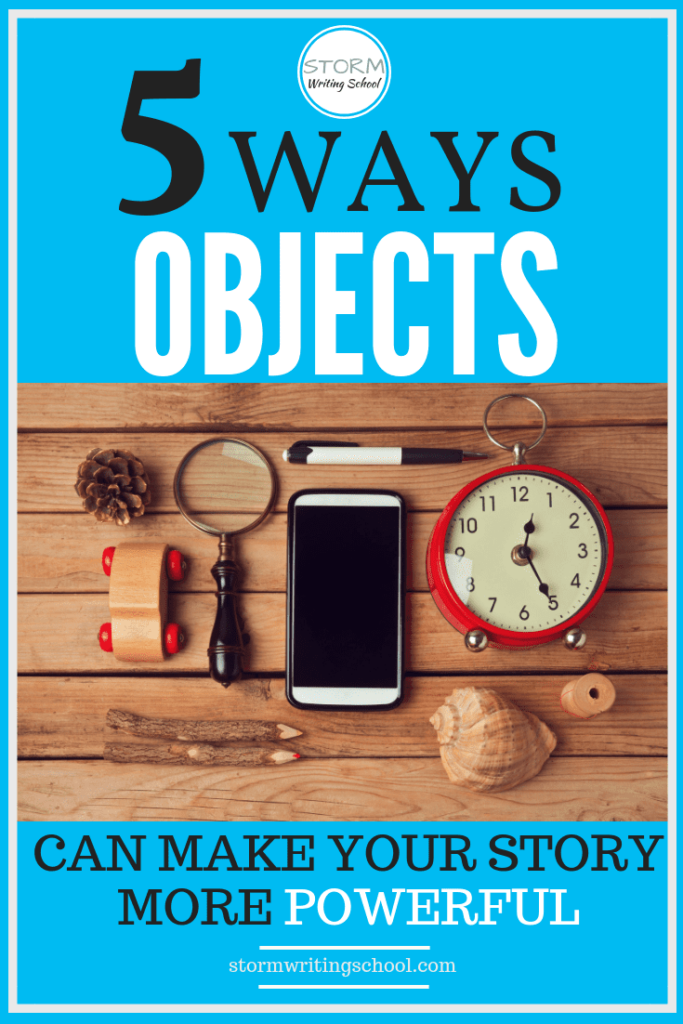 Use objects in your stories to pull the narrative together and to reveal character :: stormwritingschool.com