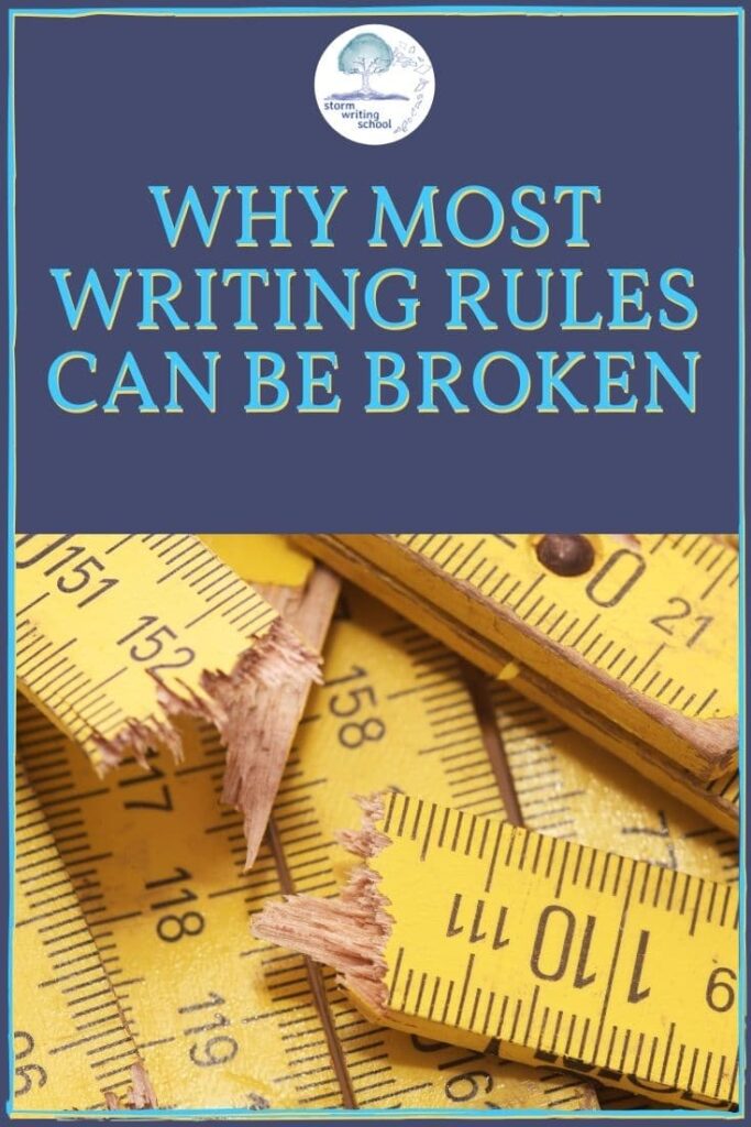 Three meta-principles on why writing rules can be broken and what to do with that fact. | stormwritingschool.com #writingtips #amwriting #writingcommunity
