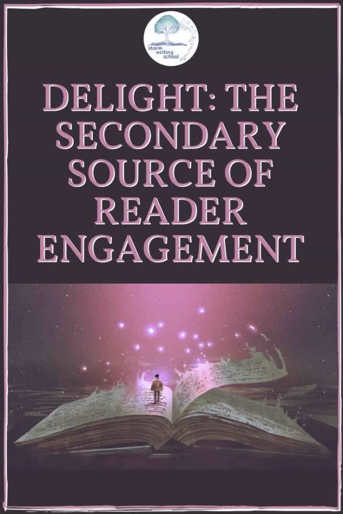 Tension is a primary source of reader engagement, but a second is delight. Read more to learn the sources of delight in a story. | stormwritingschool.com #writingcommunity #writingtips